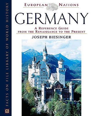 Germany: A Reference Guide From The Renaissance To The Present (European Nations)