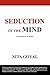 Seduction of the Mind: A Pi...
