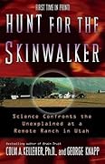 Hunt for the Skinwalker: Science Confronts the Unexplained at a Remote Ranch in Utah