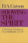 Showing the Spirit: A Theological Exposition of 1 Corinthians 12–14