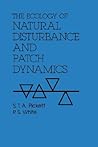 The Ecology of Natural Disturbance and Patch Dynamics