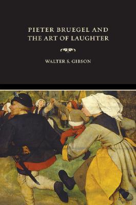 Pieter Bruegel and the Art of Laughter (Ahmanson-Murphy Fine Arts Books (Hardcover))