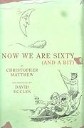 Now We Are Sixty [and a Bit]