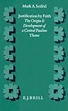 Justification by Faith: The Origin and Development of a Central Pauline Theme (SUPPLEMENTS TO NOVUM TESTAMENTUM)