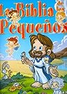 La Biblia De Los Pequenos/ the Children's Bible: Antiguo Y Nuevo Testamento (Spanish Edition)