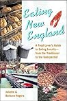 Eating New England: A Food Lover's Guide to Eating Locally