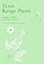 Texas Range Plants (Volume 13) (W. L. Moody Jr. Natural History Series)