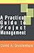 A Practical Guide to Project Management by David A. Grootenhuis