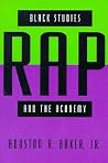Black Studies, Rap, and the Academy (Black Literature and Culture) Black Studies, Rap, and the Academy (Black Literature and Culture)