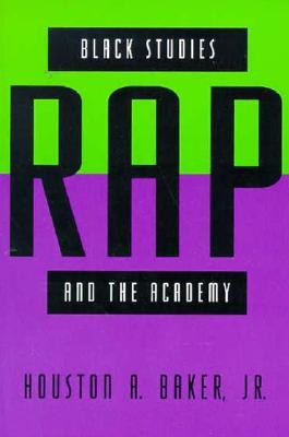 Black Studies, Rap, and the Academy (Black Literature and Culture)