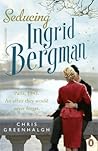 Seducing Ingrid Bergman by Chris Greenhalgh