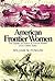 American Frontier Women: th...