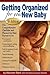 Getting Organized for Your New Baby by Christine Zuchora-Walske
