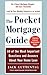 The Pocket Mortgage Guide: 60 of the Most Important Questions and Answers About Your Home Loan - Plus Interest Amortization Tab