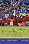 Cut Loose Your Stammering Tongue: Black Theology in the Slave Narrative