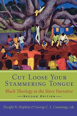 Cut Loose Your Stammering Tongue: Black Theology in the Slave Narrative (Paperback)