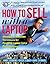 How to Sell with a Laptop; Shoulder to Shoulder Techniques for Powerful Laptop Sales Presentations