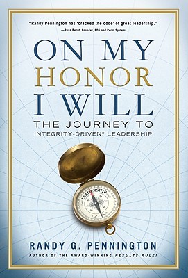 On My Honor, I Will: The Journey to Integrity-Driven® Leadership (Hardcover)