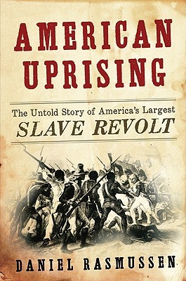 American Uprising: The Untold Story of America's Largest Slave Revolt (Hardcover)