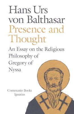 Presence and Thought: Essay on the Religious Philosophy of Gregory of Nyssa (A Communio Book)