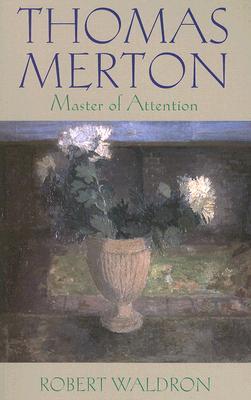 Thomas Merton―Master of Attention: An Exploration of Prayer (Paperback)