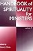 Handbook of Spirituality for Ministers, Volume 1