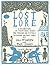 Lost Lore: A Celebration of Traditional Wisdom From Foraging and Festivals to Seafaring and Smoke Signals