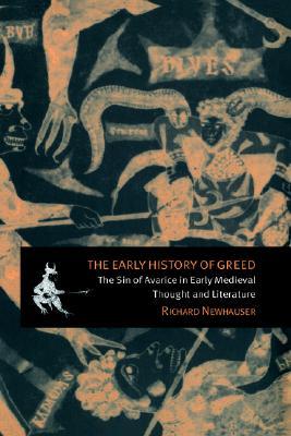 The Early History of Greed: The Sin of Avarice in Early Medieval Thought and Literature (Cambridge Studies in Medieval Literature, Series Number 41)