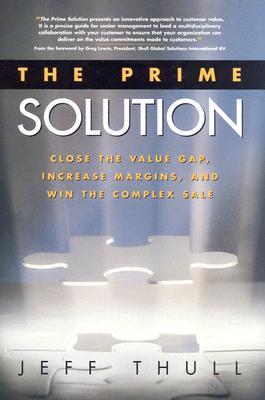 The Prime Solution: Close the Value Gap, Increase Margins, and Win the Complex Sale (Hardcover)