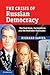 The Crisis of Russian Democracy by Richard Sakwa