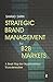 Strategic Brand Management for B2B Markets: A Road Map for Organizational Transformation