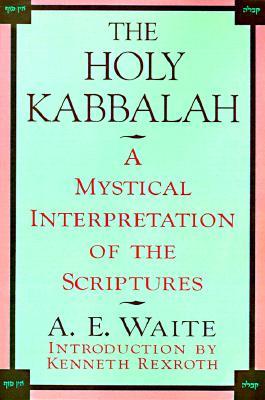 The Holy Kabbalah: A Mystical Interpretation of the Scriptures (Paperback)