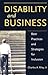 Disability And Business by Charles A. Riley