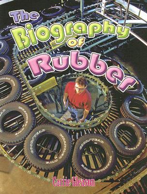 The Biography of Rubber (How Did That Get Here?)