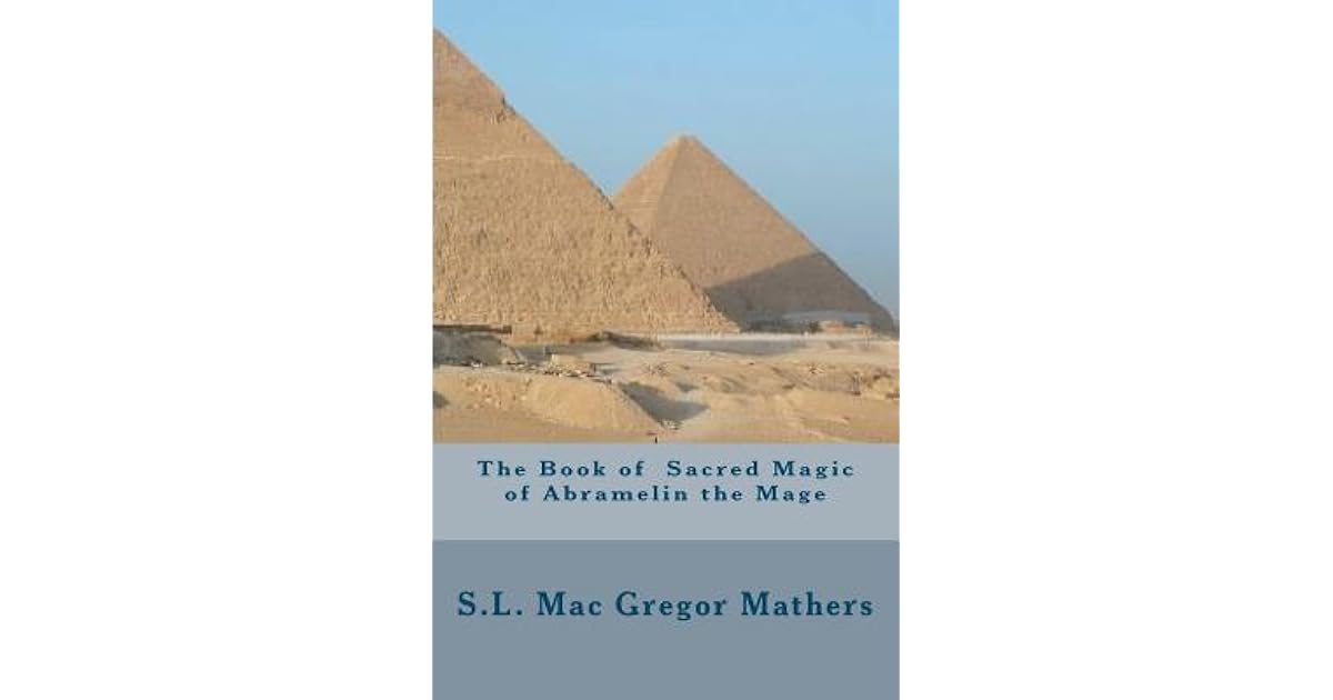 The Book of the Sacred Magic of Abramelin the Mage by Abraham von Worms