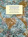 Modernism in Dispute: Art Since the Forties (Modern Art Practices and Debates)