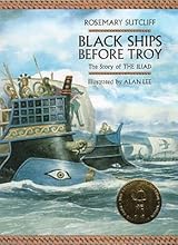 Black Ships Before Troy: The Story of The Iliad