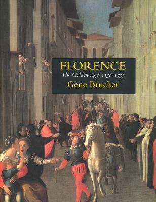 Florence: The Golden Age 1138-1737 (Paperback)