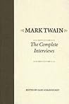 Mark Twain: The Complete Interviews Mark Twain: The Complete Interviews