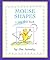Mouse Shapes: A Very First ...