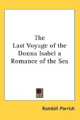 The Last Voyage of the Donna Isabel: a Romance of the Sea (Paperback)