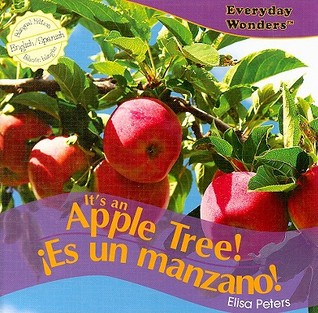 It's an Apple Tree! / ¡Es Un Manzano! (Everyday Wonders / Maravillas de Todos los Días) (Spanish and English Edition)