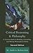 Critical Reasoning & Philosophy: A Concise Guide to Reading, Evaluating, and Writing Philosophical Works