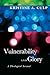 Vulnerability and Glory by Kristine A. Culp