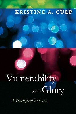 Vulnerability and Glory: A Theological Account (Paperback)