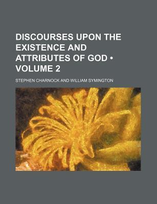 Discourses Upon the Existence and Attributes of God (Volume 2)