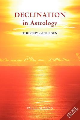 Declination in Astrology: The Steps of the Sun (Paperback)