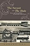 The Savant and the State: Science and Cultural Politics in Nineteenth-Century France (The Johns Hopkins University Studies in Historical and Political Science, 130)