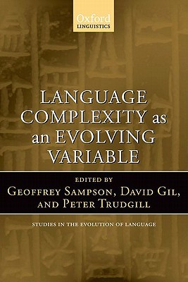 Language Complexity as an Evolving Variable (Oxford Studies in the Evolution of Language)
