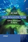 The Semantic Web: Crafting Infrastructure for Agency The Semantic Web: Crafting Infrastructure for Agency